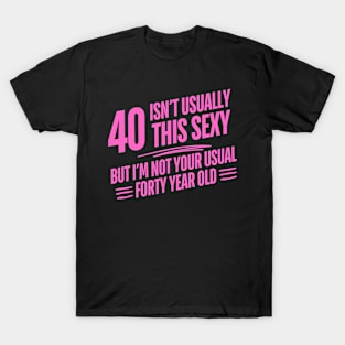 40 And Sexy T-Shirt